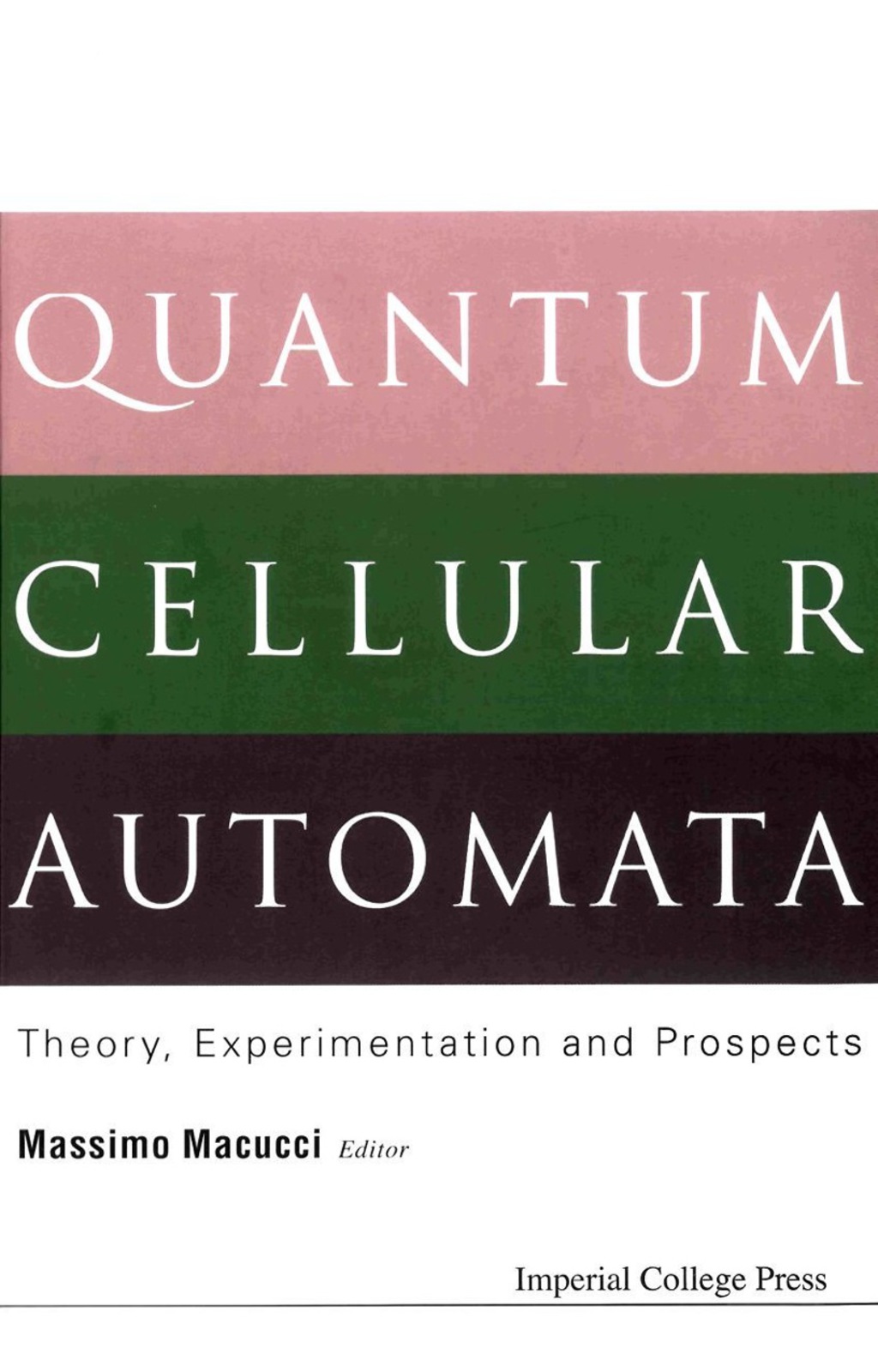 QUANTUM CELLULAR AUTOMATA Theory, Experimentation and Prospects