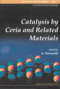 Cover image: CATALYSIS BY CERIA & REL MAT 9781860942990