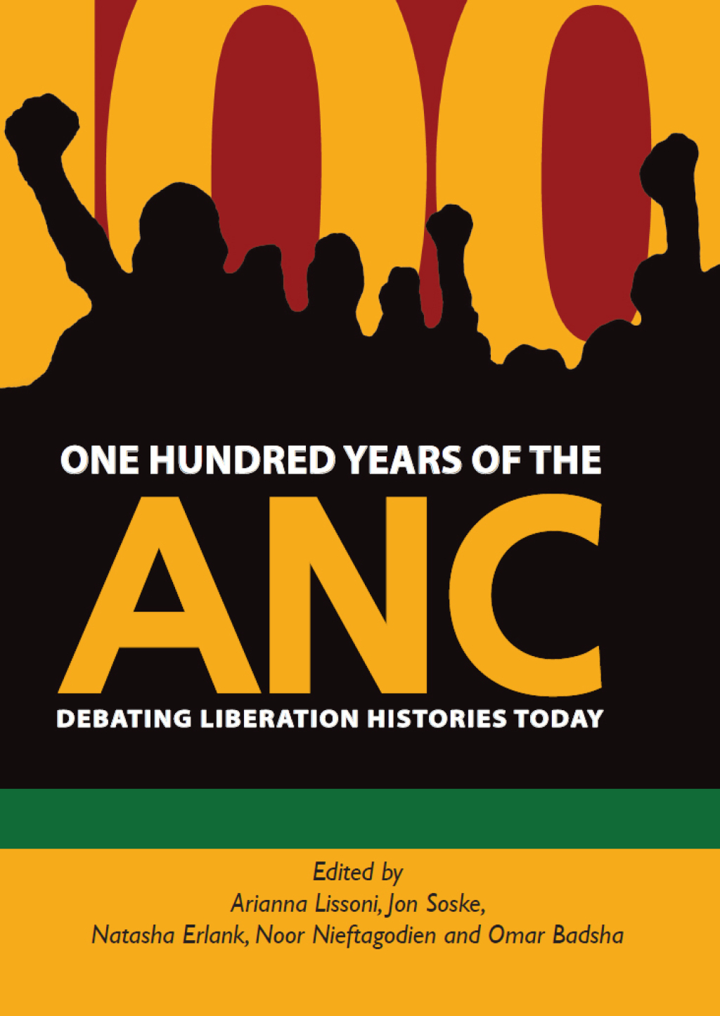 One Hundred Years of the ANC Debating liberation histories today 1st Edition
