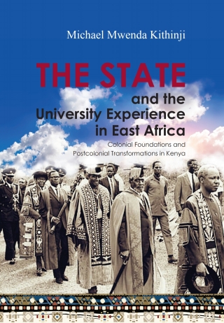 Omslagafbeelding: The State and the University Experience in East Africa: Colonial Foundations and Postcolonial Transformations in Kenya 1st edition 9781868888276