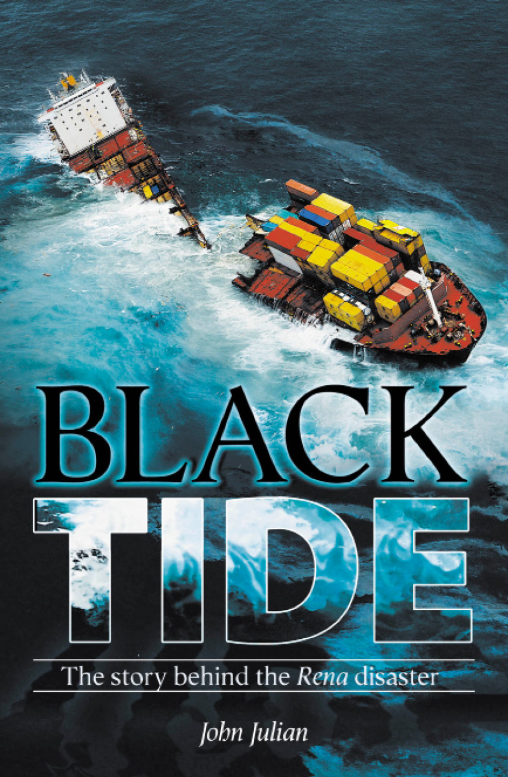 Black Tide The real story behind the Rena disaster