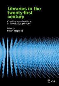 Omslagafbeelding: Libraries in the Twenty-First Century: Charting Directions in Information Services 9781876938437