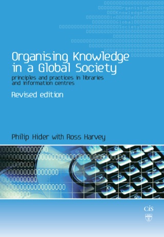 Cover image: Organising Knowledge in a Global Society: Principles and Practice in Libraries and Information Centres 9781876938673