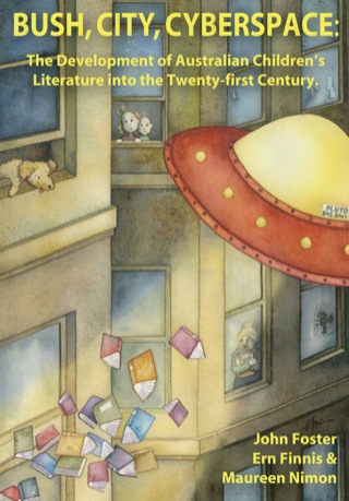 Cover image: Bush, City, Cyberspace: The Development of Australian Children’s Literature into the 21st Century 9781876938789