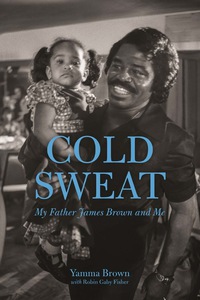 Cover image: Cold Sweat: My Father James Brown and Me 1st edition 9781883052850