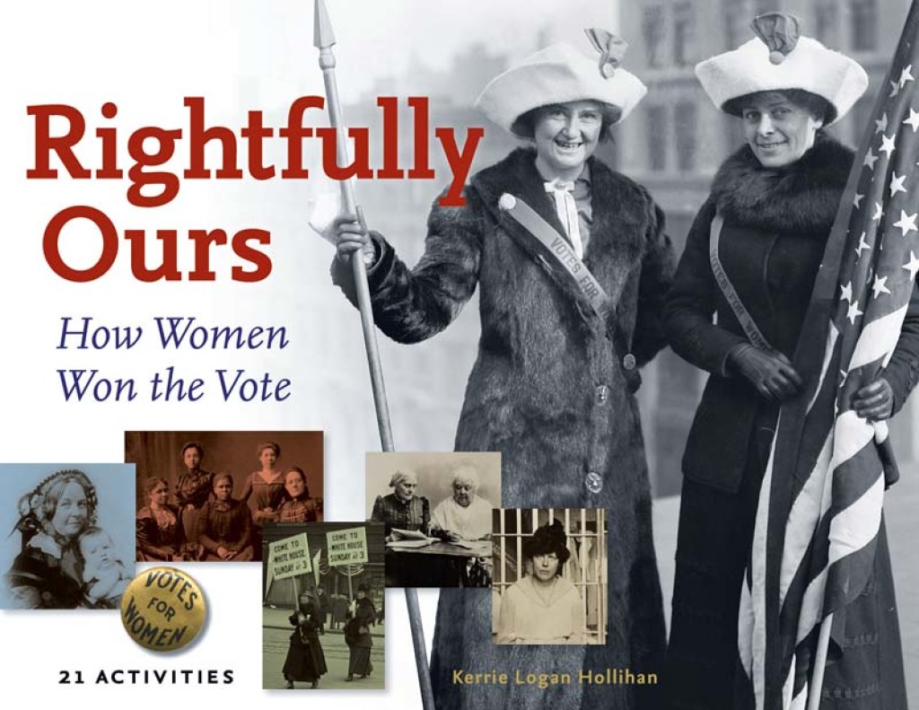 Rightfully Ours How Women Won the Vote, 21 Activities