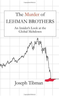 Cover image: The Murder of Lehman Brothers, an Insider's Look at the Global Meltdown 9781883283223