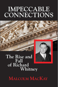 Omslagafbeelding: Impeccable Connections: The Rise and Fall of Richard Whitney 9781883283629