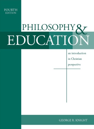Cover image: Philosophy & Education: An Introduction in Christian Perspective 4th edition 9781883925543