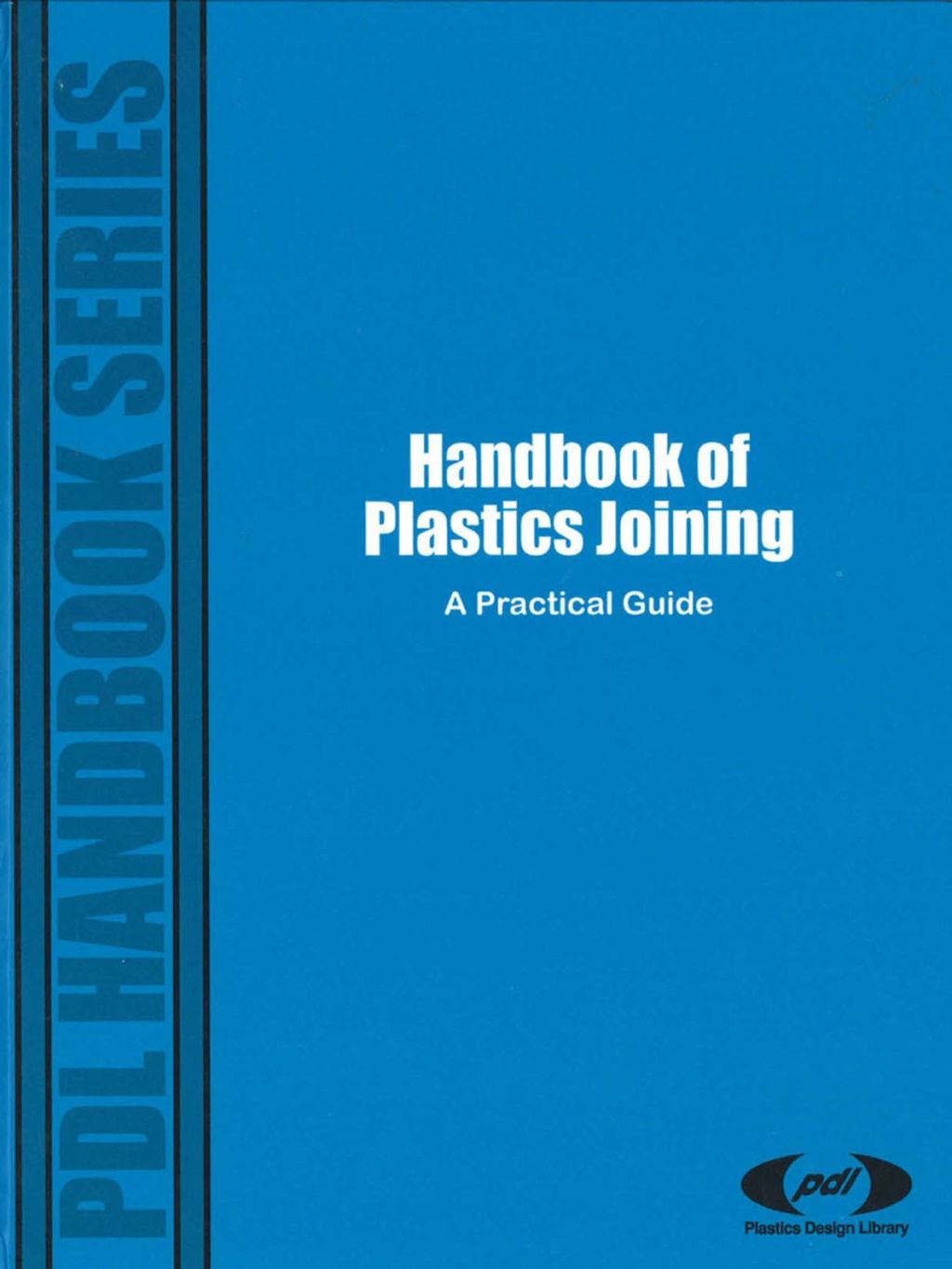 Handbook of Plastics Joining: A Practical Guide 1st Edition