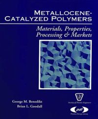 Cover image: Metallocene Catalyzed Polymers: Materials, Processing and Markets 9781884207594
