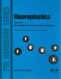 صورة الغلاف: Fluoroplastics, Volume 1: Non-Melt Processible Fluoroplastics 9781884207846