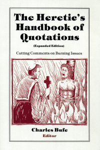 صورة الغلاف: The Heretic's Handbook of Quotations 1st edition 9781884365270