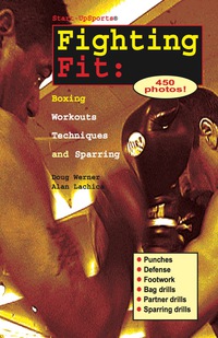 صورة الغلاف: Fighting Fit: Boxing Workouts, Techniques, and Sparring 9781884654022
