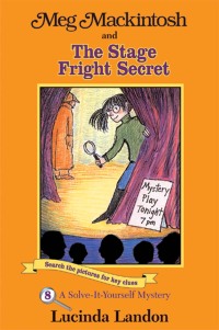 Cover image: Meg Mackintosh and the Stage Fright Secret 9781888695076