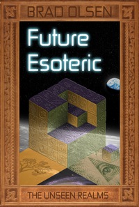 Cover image: Future Esoteric: The Unseen Realms 1st edition 9781888729467