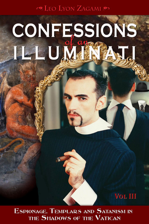Confessions of an Illuminati, Volume III: Espionage, Templars and Satanism in the Shadows of the Vatican, 1st Edition - FULL INSTANT DOWNLOAD | PDF DOCX EPUB