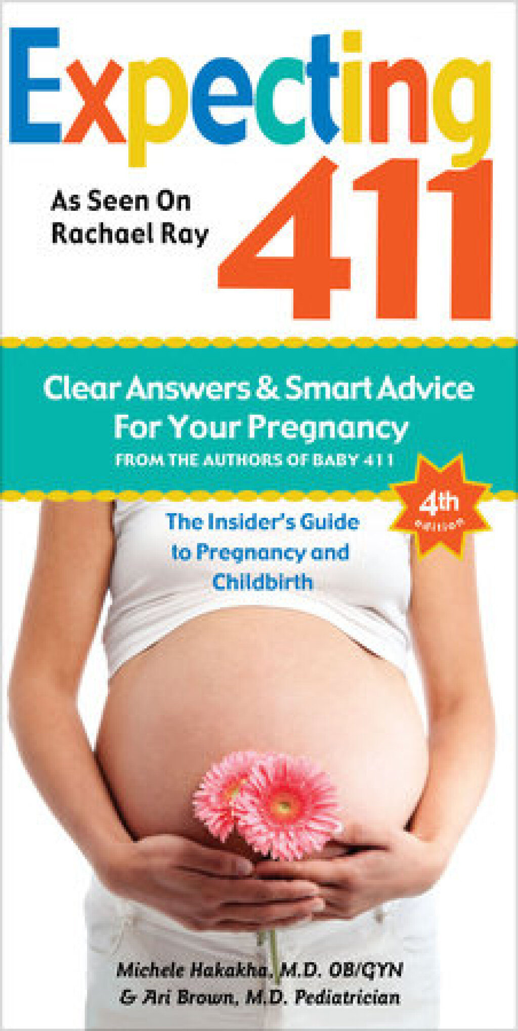Expecting 411 The Insider’s Guide to Pregnancy and Childbirth 4th Edition