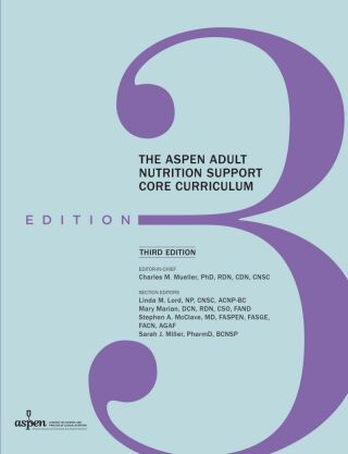 Cover image: The ASPEN Adult Nutrition Support Core Curriculum 3rd edition 9781889622316
