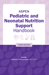 表紙画像: ASPEN Pediatric and Neonatal Nutrition Support Handbook 3rd edition 9781889622545