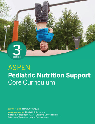 Cover image: ASPEN Pediatric Nutrition Support Core Curriculum 3rd edition 9781889622569