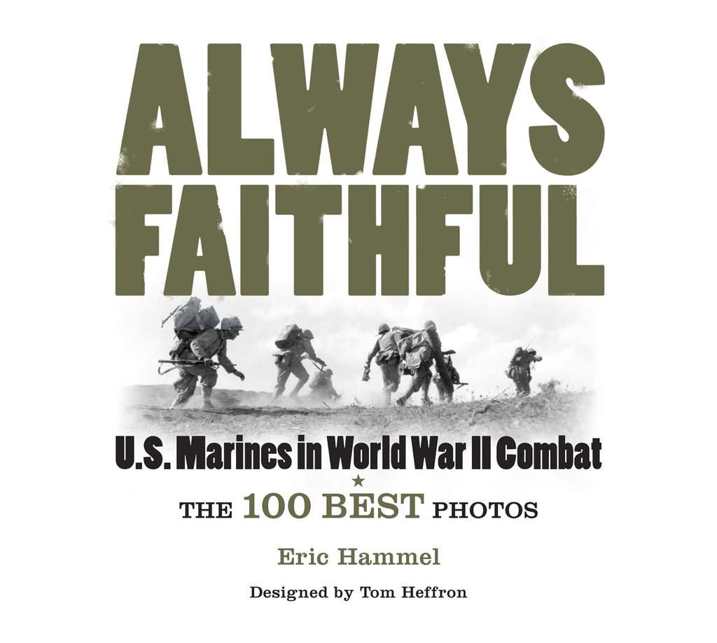 Always Faithful The 100 Best Photos of U.S. Marines in World War II Combat