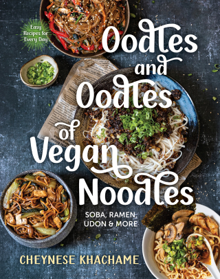 Imagen de portada: Oodles and Oodles of Vegan Noodles: Soba, Ramen, Udon & More - Easy Recipes for Every Day 1st edition 9781891011269
