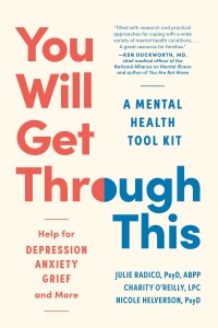 Cover image: You Will Get Through This: A Mental Health First-Aid Kit - Help for Depression, Anxiety, Grief, and More 1st edition 9781891011474