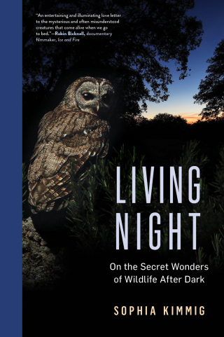 Cover image: Living Night: On the Secret Wonders of Wildlife After Dark 1st edition 9781891011931