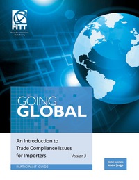 Cover image: Going Global: An Introduction to Trade Compliance Issues for Importers, 3rd Edition 3rd edition 9781894566421