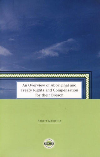 表紙画像: An Overview of Aboriginal and Treaty Rights and Compensation for Their Breach 1st edition 9781895830170