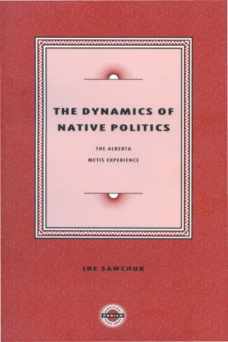 Cover image: The Dynamics of Native Politics 1st edition 9781895830095