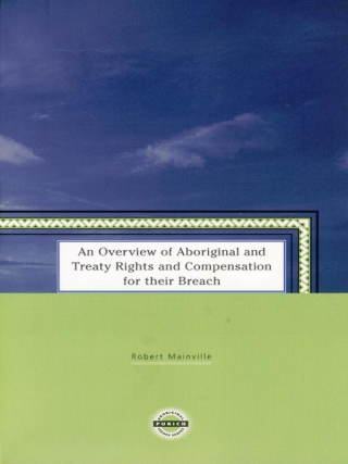 表紙画像: An Overview of Aboriginal and Treaty Rights and Compensation for Their Breach 1st edition 9781895830170