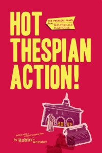 صورة الغلاف: Hot Thespian Action! 9781897425268