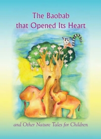 Imagen de portada: The Baobab that Opened Its Heart and Other Nature Tales for Children 9781897448533