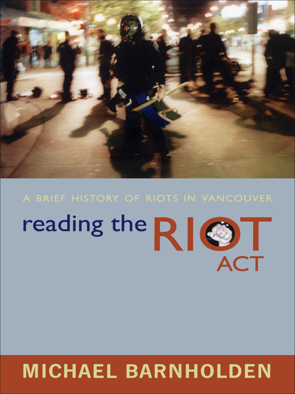 Reading the Riot Act A Brief History of Riots in Vancouver