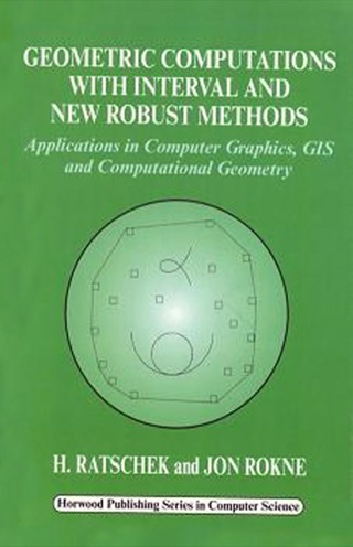 Imagen de portada: Geometric Computations with Interval and New Robust Methods: Applications in Computer Graphics, GIS and Computational Geometry 9781898563976