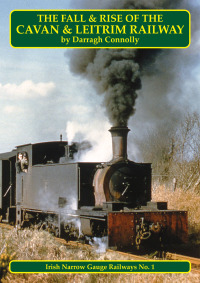 Cover image: The Fall and Rise of the Cavan & Leitrim Railway 9781900340922