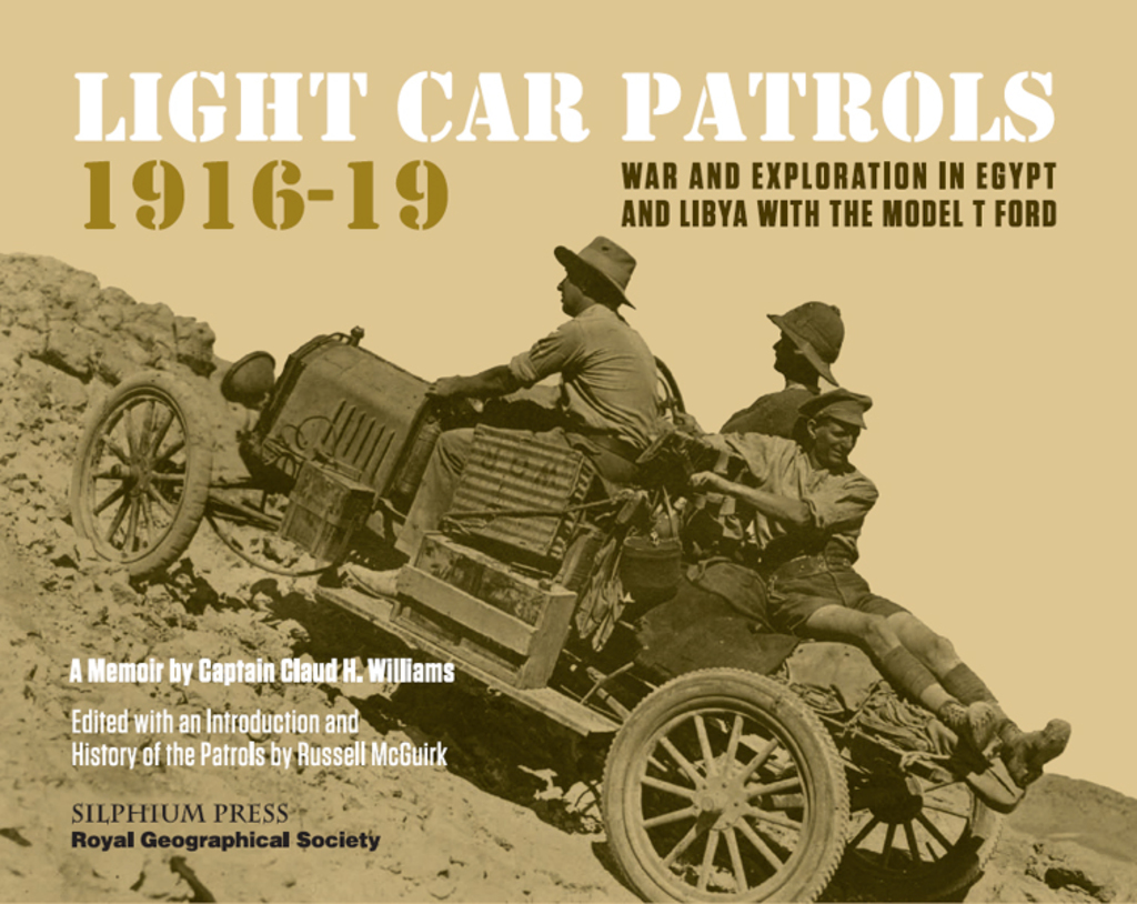 Light Car Patrols 1916-19 War and Exploration in Egypt and Libya with the Model T Ford