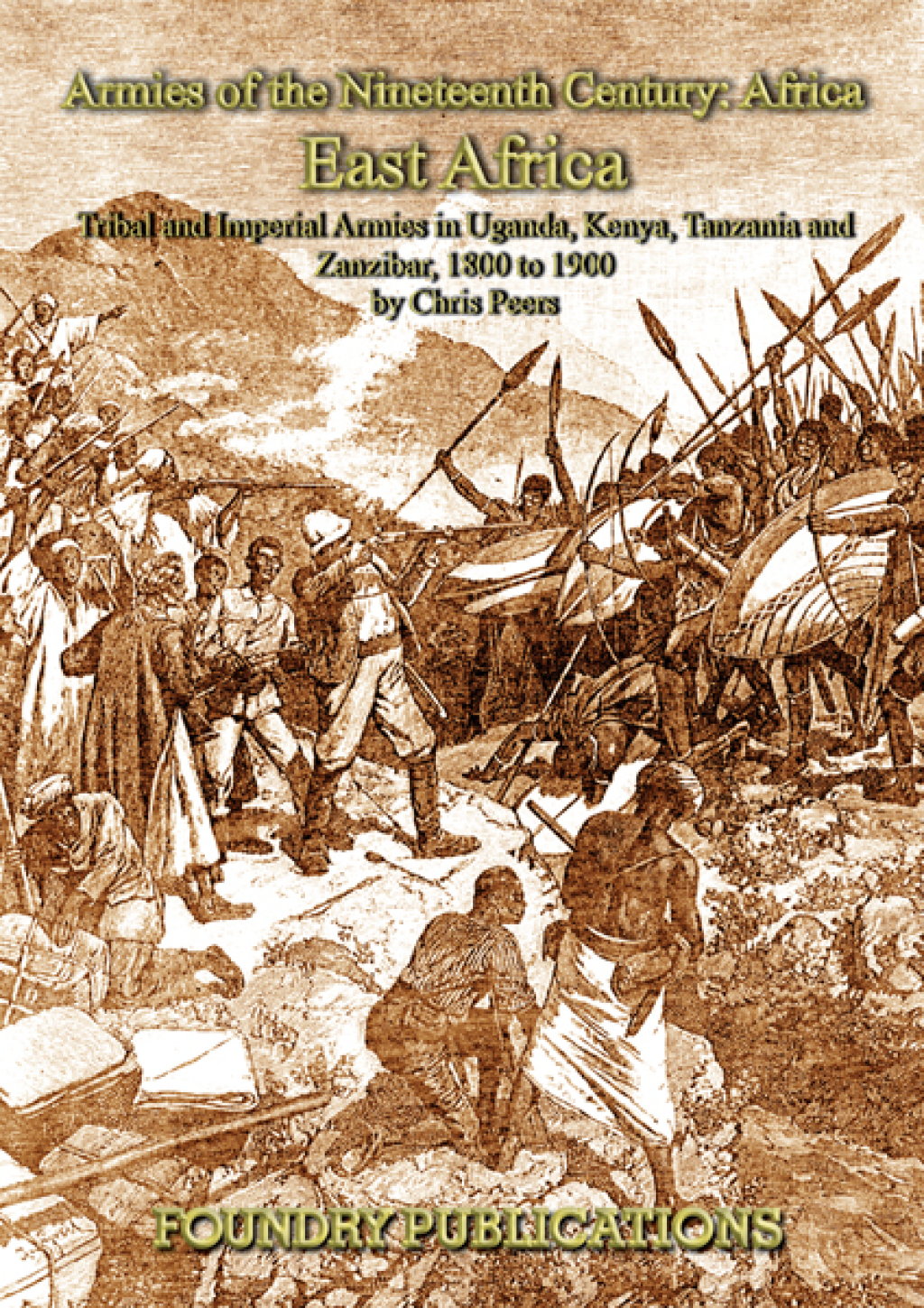 East Africa Tribal and Imperial Armies in Uganda, Kenya, Tanzania and Zanzibar, 1800 to 1900