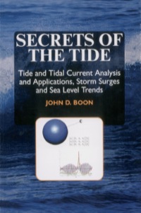 Cover image: Secrets of the Tide: Tide and Tidal Current Analysis and Predictions, Storm Surges and Sea Level Trends 9781904275176