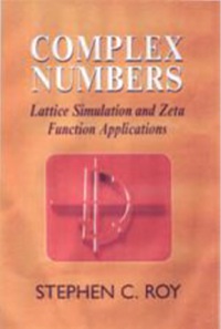 صورة الغلاف: Complex Numbers: Lattice Simulation and Zeta Function Applications 9781904275251