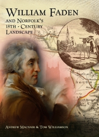 صورة الغلاف: William Faden and Norfolk's Eighteenth Century Landscape 9781905119349