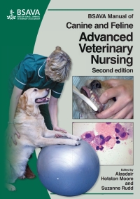 Cover image: BSAVA Manual of Canine and Feline Advanced Veterinary Nursing 2nd edition 9780905214924