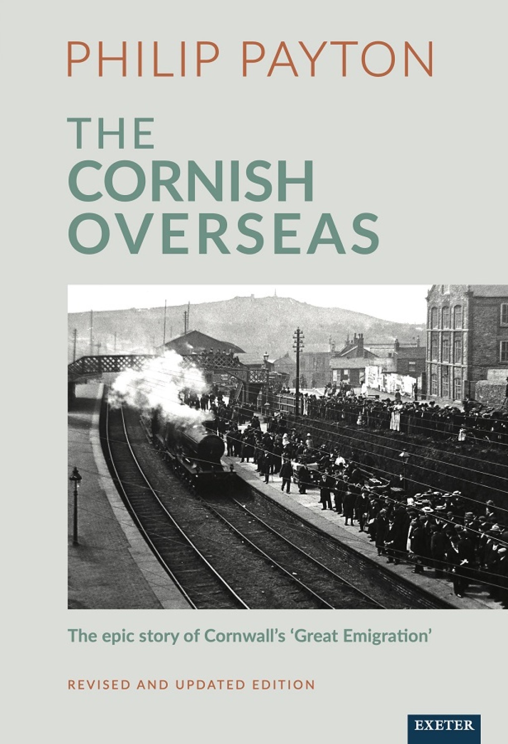 The Cornish Overseas A History of Cornwall’s ‘Great Emigration’ 3rd Edition
