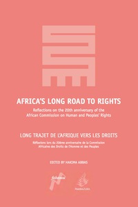 表紙画像: Africa's Long Road to Rights / Long Trajet de l'Afrique vers les droits: Reflections on the 20th Anniversary of the African Commission on Human and Peoples' Rights 9781906387259