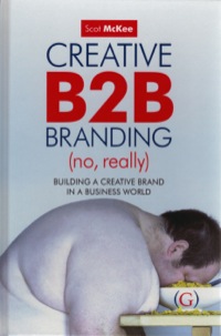 Imagen de portada: Creative B2B Branding (No, Really) 9781906884123