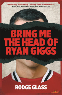 Cover image: Bring Me the Head of Ryan Giggs 9781906994457