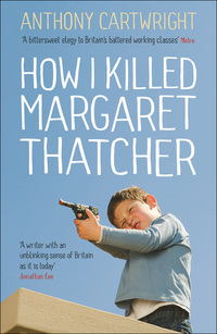 Cover image: How I Killed Margaret Thatcher 9781781251577