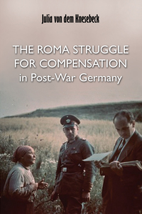 Imagen de portada: The Roma Struggle for Compensation in Post-War Germany 9781907396113